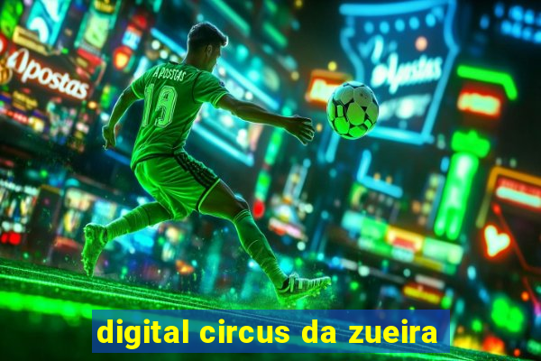 digital circus da zueira